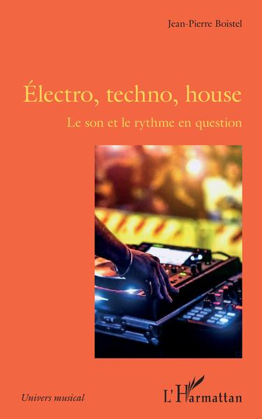 Électro, techno, house, Le son et le rythme en question (9782343227559-front-cover)