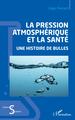 La pression atmosphérique et la santé, Une histoire de bulles (9782343238029-front-cover)
