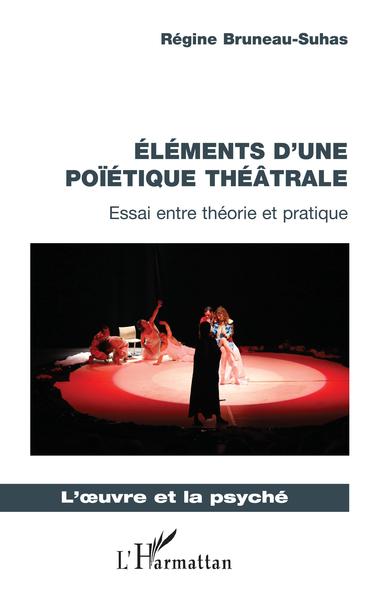 Éléments d'une poïétique théâtrale, Essai entre théorie et pratique (9782343220888-front-cover)