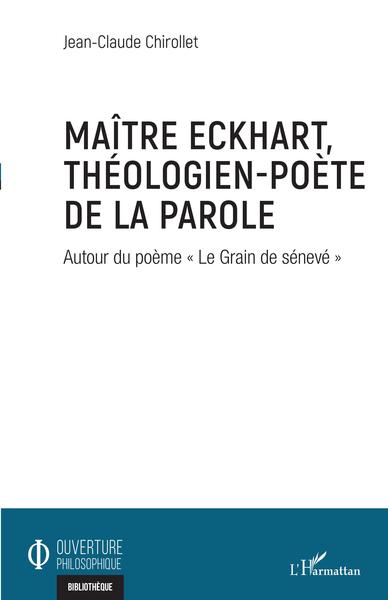Maître Eckhart, théologien-poète de la parole, Autour du poème "Le Grain de sénevé" (9782343253039-front-cover)