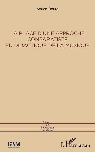 La place d'une approche comparatiste en didactique de la musique (9782343222882-front-cover)