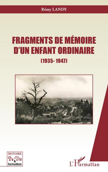 Fragments de mémoire d'un enfant ordinaire, (1935-1947) (9782343219059-front-cover)