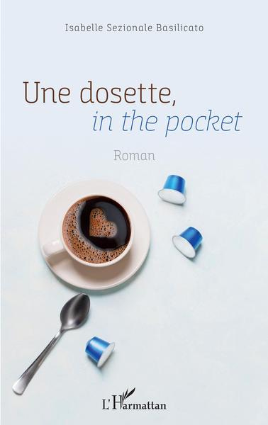 Une dosette, in the pocket, Roman (9782343234229-front-cover)
