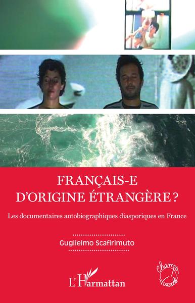 Français-e d'origine étrangère ?, Les documentaires autobiographiques diasporiques en France (9782343222738-front-cover)