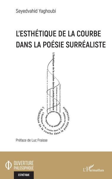 L'esthétique de la courbe dans la poésie surréaliste (9782343205465-front-cover)