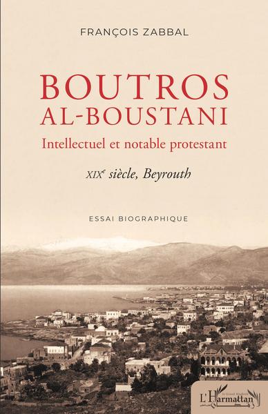 Boutros al-Boustani, Intellectuel et notable protestant - XIXe siècle, Beyrouth (9782343226071-front-cover)