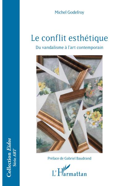 Le conflit esthétique, Du vandalisme à l'art contemporain (9782343207599-front-cover)