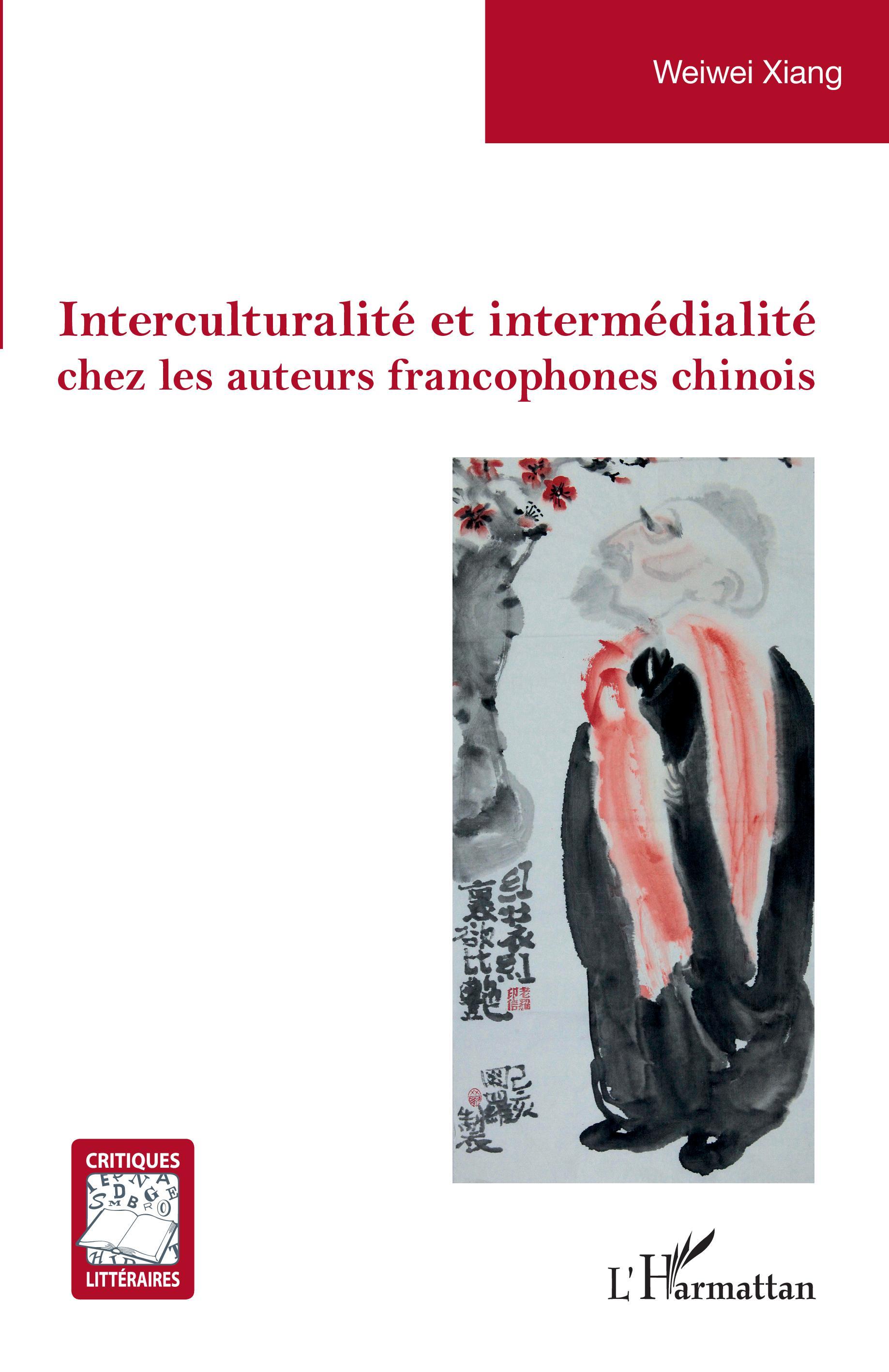 Interculturalité et intermédialité chez les auteurs francophones chinois (9782343227054-front-cover)