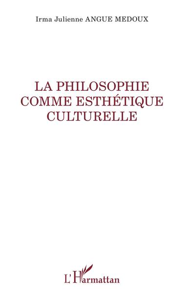 La philosophie comme esthétique culturelle (9782343253770-front-cover)