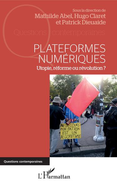Plateformes numériques, Utopie, réforme ou révolution ? (9782343201153-front-cover)