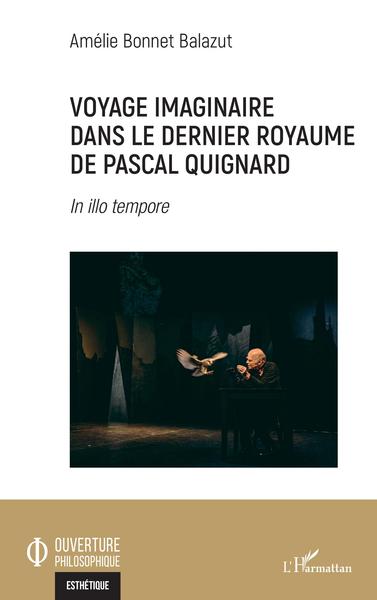 Voyage imaginaire dans le dernier royaume de Pascal Quignard, In illo tempore (9782343232843-front-cover)