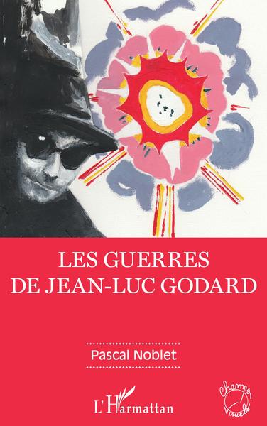 Les guerres de Jean-Luc Godard (9782343202167-front-cover)