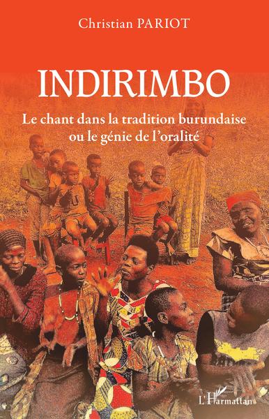 Indirimbo. Le chant dans la tradition burundaise ou le génie de l'oralité (9782343215075-front-cover)