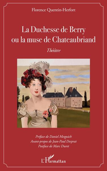 La Duchesse de Berry ou la muse de Chateaubriand, Théâtre (9782343227764-front-cover)