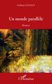 Un monde parallèle (9782343243887-front-cover)