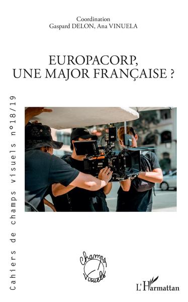 Cahiers de champs visuels, EuropaCorp, une major française ? (9782343208565-front-cover)