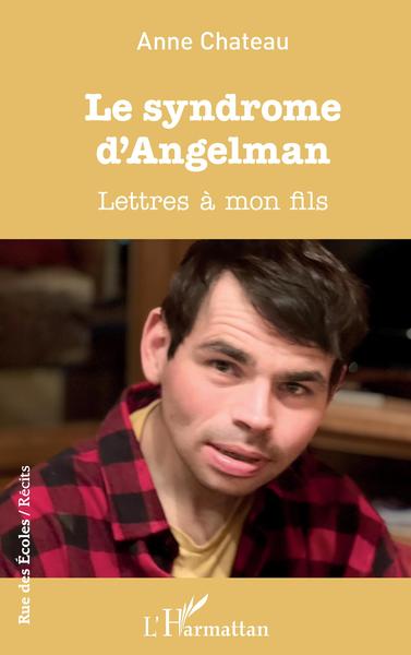 Le syndrome D'Angelman, Lettres à mon fils (9782343257358-front-cover)