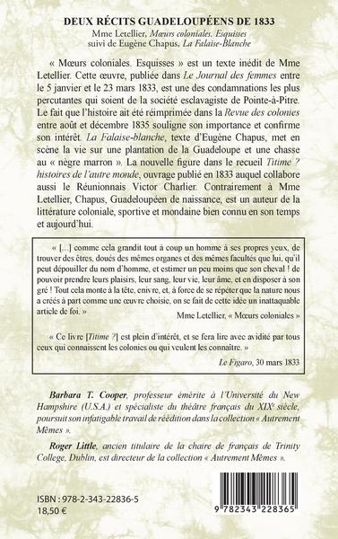 Deux récits guadeloupéens de 1833, Mme Letellier, Moeurs coloniales. Esquisses - suivi de Eugène Chapus, La Falaise-Blanche (9782343228365-back-cover)