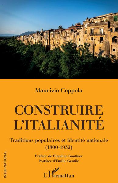 Construire l'italianité, Traditions populaires et identité nationale (1800-1932) (9782343216478-front-cover)