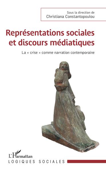 Représentations sociales et discours médiatiques, La "crise" comme narration contemporaine (9782343210186-front-cover)