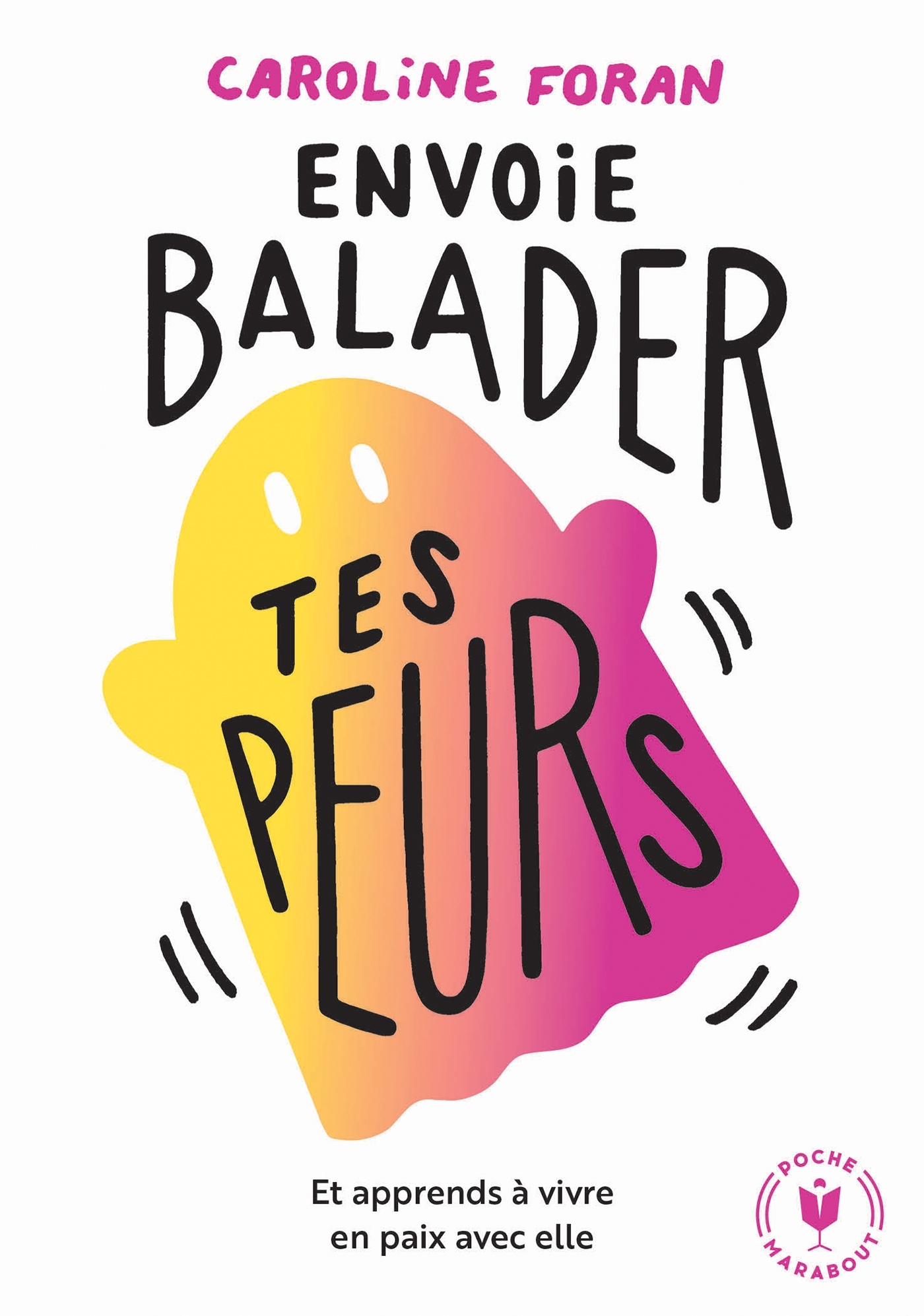 Envoie balader tes peurs, Et apprends à vivre avec elle (9782501139342-front-cover)