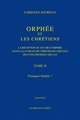 Orphée et les Chrétiens, II : Pourquoi Orphée ?, La réception du mythe d'Orphée dans la littérature chrétienne grecque des cinq  (9782251181110-front-cover)