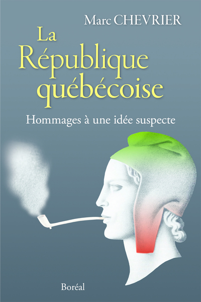 La République québécoise. Hommage à une idée suspecte (9782764621837-front-cover)