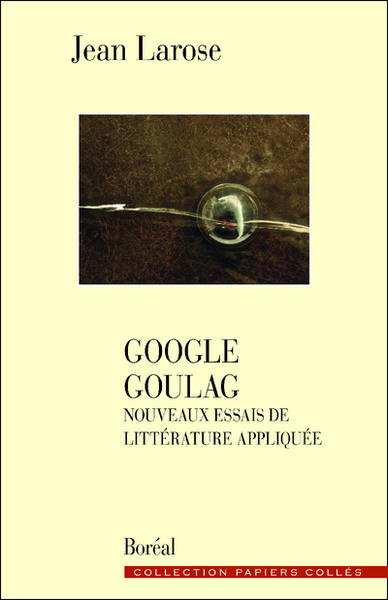 Google Goulag. Nouveaux essais de littérature appl (9782764623909-front-cover)