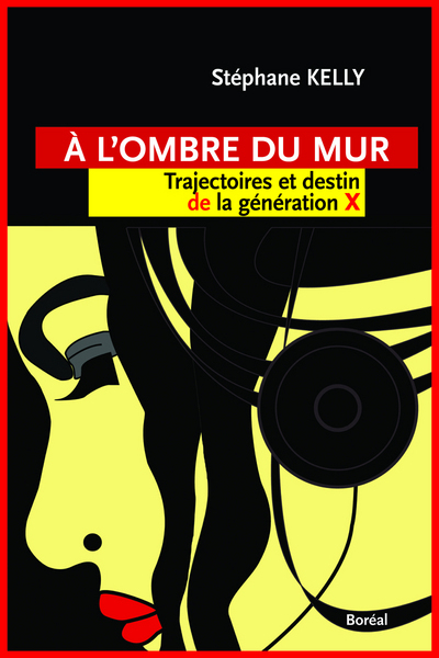 A l'ombre du mur. Trajectoire et destin de la géné (9782764620984-front-cover)