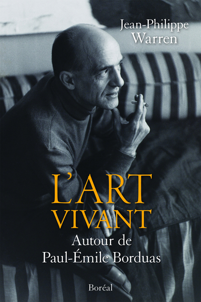 L'Art vivant. Autour de Paul-Emile Borduas (9782764621370-front-cover)