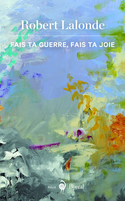 Fais ta guerre, fais ta joie (9782764625910-front-cover)