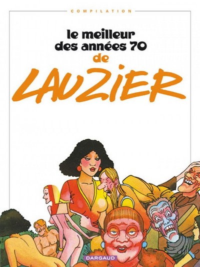 Le Meilleur des années 70 de Lauzier - Tome 0 - Le Meilleur des années 70 de Lauzier (9782205052701-front-cover)