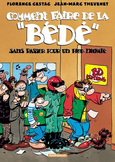 Comment faire de la BD - Tome 0 - Comment faire de la bédé sans passer pour un  Pied-nickelé (9782205050660-front-cover)