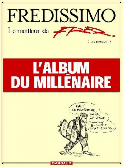 Fredissimo, le meilleur de Fred (ou presque), l'album du millénaire - Tome 0 - Fredissimo, le meille (9782205050868-front-cover)