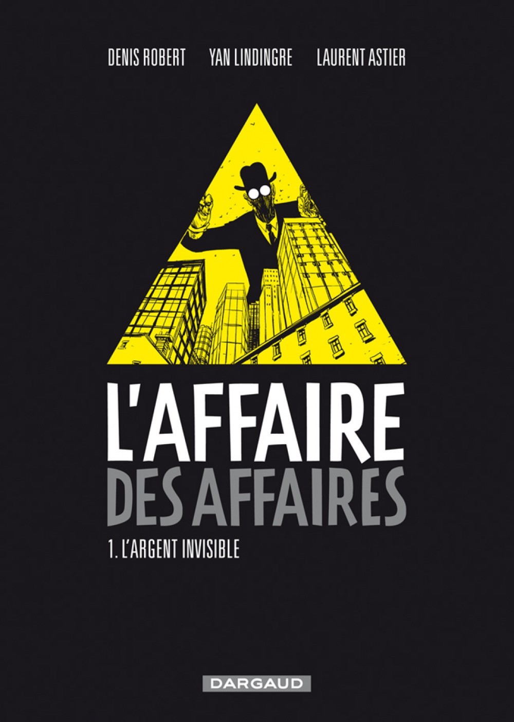 L'Affaire des affaires - Tome 1 - L'Argent Invisible (9782205061888-front-cover)