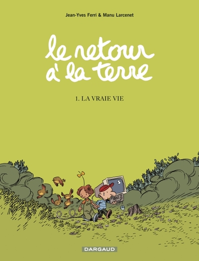 Le Retour à la terre - Tome 1 - La Vraie Vie (9782205057331-front-cover)
