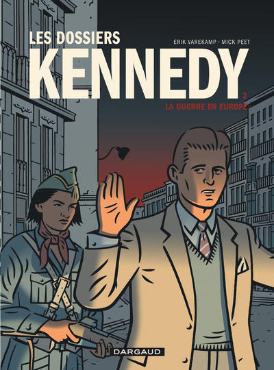 Les Dossiers Kennedy - Tome 2 - La Guerre en Europe (9782205077216-front-cover)