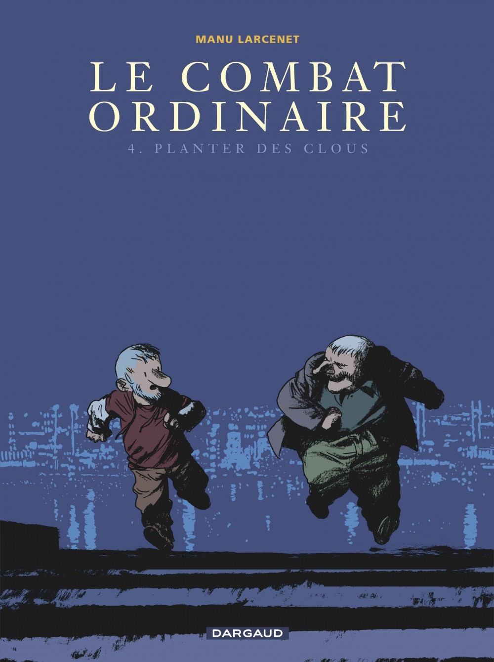 Le Combat ordinaire - Tome 4 - Planter des clous (9782205061406-front-cover)