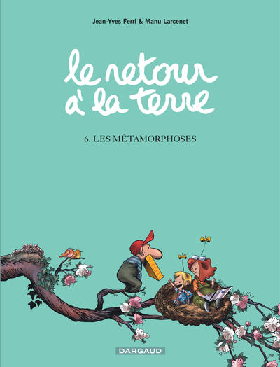 Le Retour à la terre - Tome 6 - Les Métamorphoses (9782205067668-front-cover)