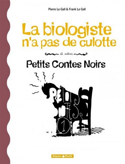 Petits Contes noirs - Tome 2 - La Biologiste n'a pas de culotte et autres petits contes noirs (9782205049374-front-cover)