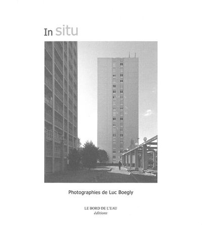 In Situ, Photographies de Luc Boegly- (9782915651980-front-cover)