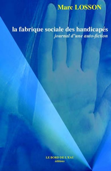 La Fabrique Sociale des Handicapes, Journal d'une Auto-Fiction (9782915651072-front-cover)