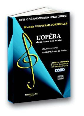 Toutes les Cles Pour Explorer la Musique Classique T. 4, L'Opera dans Tous ses États (9782915651058-front-cover)