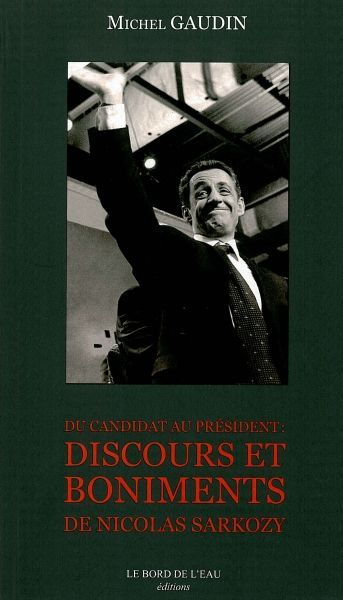 Du Candidat au President, Discours et Boniments de Nicolas Sarkozy (9782915651966-front-cover)