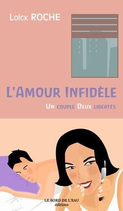L' Amour Infidele, Un Couple, Deux Libertés (9782915651782-front-cover)