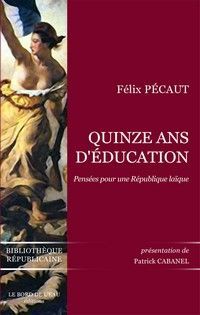 Quinze Ans d'Education, Pensées Pour une Republique Laique (9782915651973-front-cover)