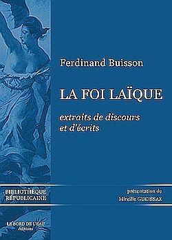 La Foi Laique, Extraits de Discours et d'Écrits (9782915651614-front-cover)