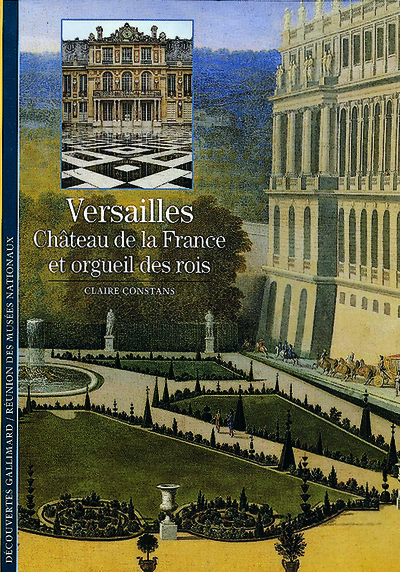 Versailles, château de la France et orgueil des rois (9782070534937-front-cover)