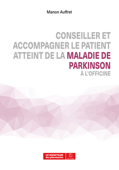 Conseiller et accompagner le patient atteint de la maladie de Parkinson à l'officine (9782375190746-front-cover)