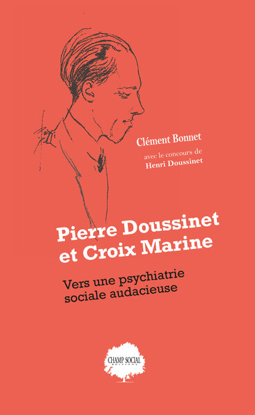 Pierre Doussinet et Croix Marine. Vers une psychiatrie sociale audacieuse (9791034609697-front-cover)